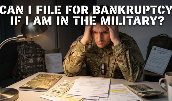 Can I File for Bankruptcy If I Am In The Military?