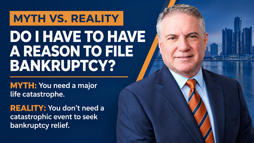 Walter Metzen explains the myth that you need a major life event or compelling reason to file bankruptcy in Michigan.