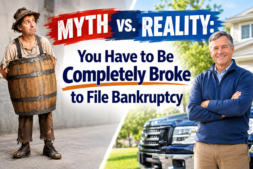 Myth vs. Reality: You Have to Be Completely Broke to File Bankruptcy. Image contrasts a man wearing a wooden barrel with a homeowner standing beside his house and truck, illustrating that you can file bankruptcy without losing everything you own.